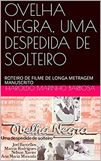 Livro OVELHA NEGRA, UMA DESPEDIDA DE SOLTEIRO: ROTEIRO DE FILME DE LONGA METRAGEM MANUSCRITO