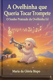 Livro A Ovelhinha que Queria Tocar Trompete : O Sonho Prateado da Ovelhinha Ed.