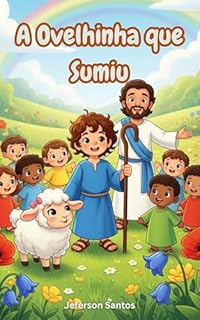 Livro A Ovelhinha que Sumiu: Uma história infantil sobre amor, coragem e a lição do Bom Pastor