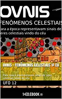 Livro OVNIs - Fenômenos Celestiais 1ª Ed: Para época representavam sinais de seres celestiais vindo do céu