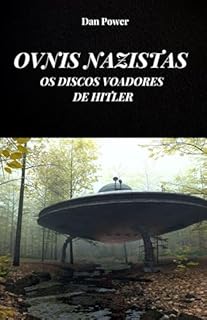 Livro OVNIS NAZISTAS. OS DISCOS VOADORES DE HITLER: A história de Haunebu e o projeto V7 para a construção de veículos antigravidade pelo Terceiro Reich