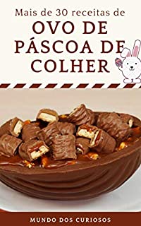 Ovo de Páscoa de Colher: Mais de 30 receitas!