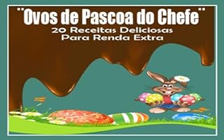 Livro Ovos de Pascoa do Chefe: 20 Receitas de Ovos de Pascoa