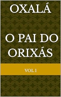 Livro OXALÁ - O PAI DO ORIXÁS