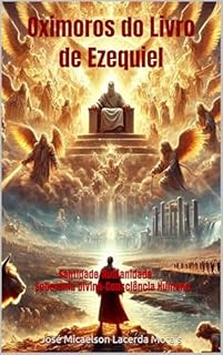 Livro Oximoros do Livro de Ezequiel: Santidade-Humanidade e Soberania Divina-Consciência Humana