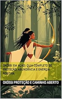 Oxóssi em Ação: Guia Completo de Proteção, Abundância e Energia Positiva