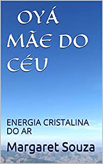 Livro OYÁ MÃE DO CÉU: ENERGIA CRISTALINA DO AR