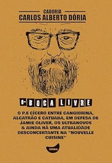 Livro O P.E Cícero entre cangibrina, alcatrão e catuaba, Em defesa de Jamie Oliver, Os ultranovos & Ainda há uma atualidade desconcertante na "nouvelle cuisine"