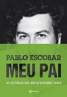 Livro Pablo Escobar - meu pai: As histórias que não deveríamos saber
