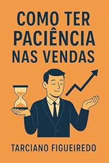 Livro Paciência nas Vendas: Como não perder um negócio?
