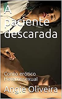 Livro A paciente descarada : Conto erótico Heterossexual