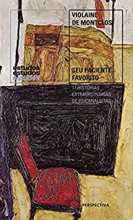 Seu paciente favorito: 17 histórias extraordinárias de psicanalistas (Estudos)