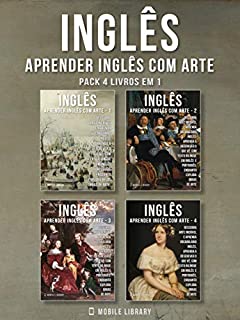 Pack 4 Livros em 1 - Inglês - Aprender Inglês com Arte: Aprenda a descrever o que vê, com textos bilingues Inglés e Português, enquanto explora belas obras ... (Aprender Inglês com Arte (PT) Livro 5)