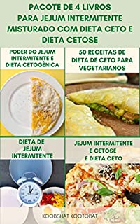 Livro Pacote De 4 Livros Para Jejum Intermitente Misturado Com Dieta Ceto E Dieta Cetose : Planos De Refeição Para Dieta Cetogênica E Jejum Intermitente - Guia Do Iniciante Para Dieta Vegana Ceto