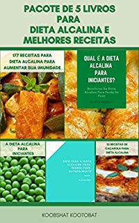 Livro Pacote De 5 Livros Para Dieta Alcalina E Melhores Receitas : Dieta Alcalina Para Perda De Peso, Ph, Refluxo Ácido, Limpar Seu Corpo, Doenças Degenerativas E Aumentar Sua Energia
