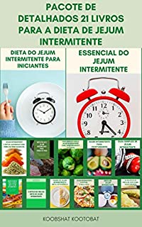 Livro Pacote De Detalhados 21 Livros Para A Dieta De Jejum Intermitente : Jejum Intermitente Para Iniciantes - Planos De Refeição E Receitas Para Jejum Intermitente - 5:2 E 16:8 E Dieta Keto E Paleo
