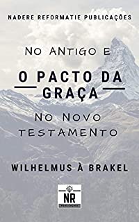 Livro O Pacto da Graça: no Antigo e no Novo Testamento
