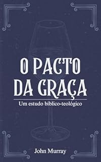 Livro O pacto da graça: Um estudo bíblico-teológico