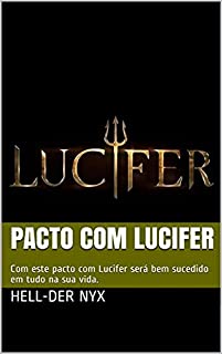 Livro PACTO COM LUCIFER: Com este pacto com Lucifer será bem sucedido em tudo na sua vida.