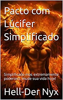 Livro Pacto com Lúcifer Simplificado: Simplificado mas extremamente poderoso, mude sua vida hoje!