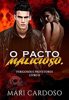 Livro O Pacto Malicioso (Perigosos e Protetores Livro 2)