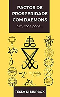 Pactos de Prosperidade com Daemons: Sugestões a usar no "Grimorium Verum; Carpe Nicrum" e no "Grimoire Goétia"