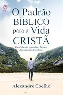 Livro O Padrão Bíblico para a Vida Cristã (Livro de Apoio Jovens): Caminhando segundo os ensinos das sagradas escrituras