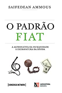 O Padrão Fiat: A Alternativa Da Humanidade À Escravatura Da Dívida
