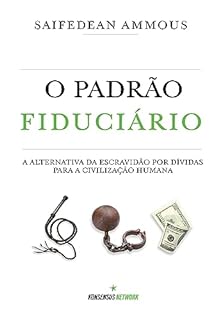 Livro O Padrão Fiduciário (Edição Brasileira): A alternativa da escravidão por dívidas para a civilização humana.