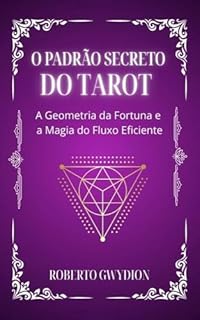 O PADRÃO SECRETO DO TAROT: A Geometria da Fortuna e a Magia do Fluxo Eficiente