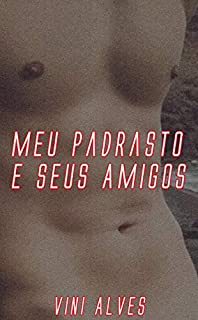 Livro Meu Padrasto e Seus Amigos: Conto erótico gay