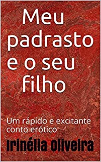 Livro Meu padrasto e o seu filho: Um rápido e excitante conto erótico