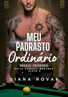 Livro MEU PADRASTO ORDINÁRIO : Desejo Proibido (LIVRO ÚNICO) (SÉRIE FAMÍLIA BOURBON 1)