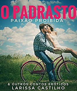 Livro O PADRASTO - PAIXÃO PROIBIDA & OUTROS CONTOS ERÓTICOS
