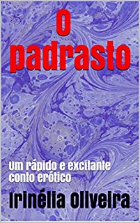 O padrasto: Um rápido e excitante conto erótico