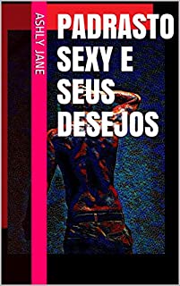 Livro PADRASTO SEXY E SEUS DESEJOS