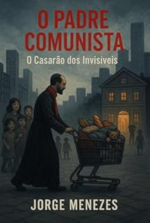 Livro O Padre Comunista- O Casarão Dos Invisíveis