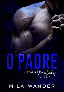 O PADRE: Histórias Proibidas