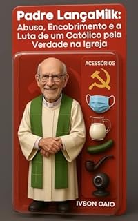 Livro Padre LançaMilk: Abuso, Encobrimento e a Luta de um Católico pela Verdade na Igreja