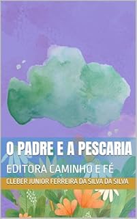 Livro O PADRE E A PESCARIA : EDITORA CAMINHO E FÉ