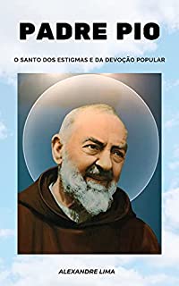 Livro PADRE PIO: O SANTO DOS ESTIGMAS E DA DEVOÇÃO POPULAR