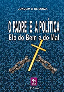 Livro O Padre E A Política Elo Do Bem E Do Mal