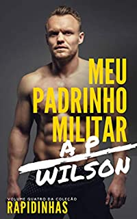 Meu Padrinho Militar [Conto Erótico] (Rapidinhas Livro 4)