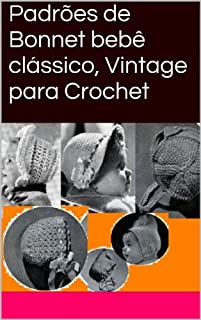 Livro Padrões de Bonnet bebê clássico, Vintage para Crochet