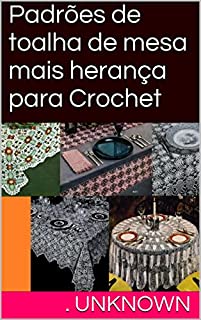 Livro Padrões de toalha de mesa mais herança para Crochet