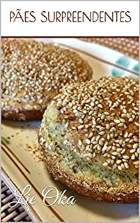 Livro Pães Surpreendentes: Alegria e Amor na Cozinha