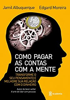 Livro Como pagar as contas com a mente: Transforme o seu pensamento e melhore sua relação com o dinheiro