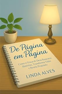 Livro DE PÁGINA EM PÁGINA: COMO A GRAÇA DE DEUS REESCREVE HISTÓRIAS, TRANFORMA VIDAS E REVELA PROPÓSITO