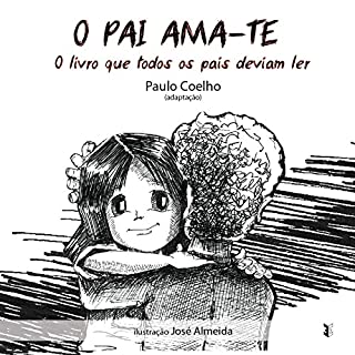 O Pai Ama-te: O Livro que todos os pais deviam ler