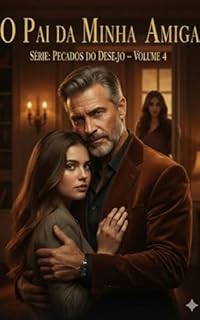 Livro O Pai da Minha Amiga: Volume 4 (Pecados do Desejo)